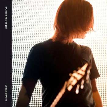 Album Steven Wilson: Get All You Deserve