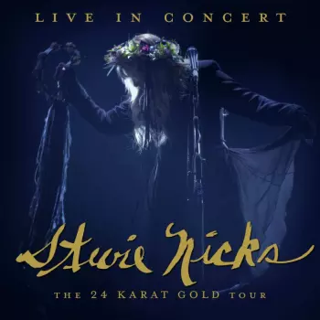 Stevie Nicks: Live In Concert, The 24 Karat Gold Tour
