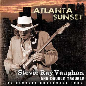 Album Stevie Ray Vaughan & Double Trouble: Atlanta Sunset The Georgia Broadcast 1986 