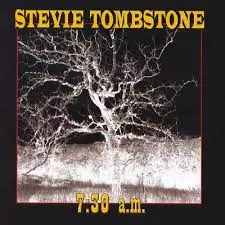 Stevie Tombstone: 7.30 A.M.