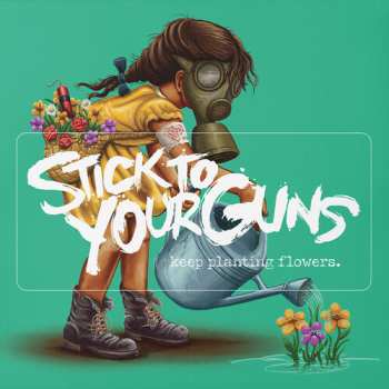 CD Stick To Your Guns: Keep Planting Flowers