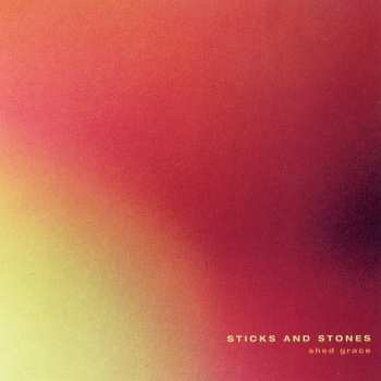 Album Sticks And Stones: Shed Grace
