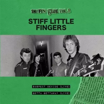 Stiff Little Fingers: Suspect Device (Live) / Gotta Gettaway (Live)