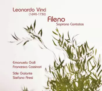 Stile Galante: Leonardo Vinci, Fileno: Soprano Cantatas