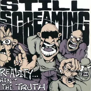 Still Screaming: Reality Ain't The Truth