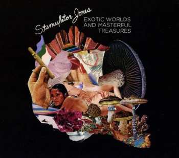 Album Stimulator Jones: Exotic Worlds And Masterful Treasures 