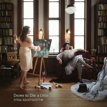 CD Stina Agustsdottir: Drown To Die A Little 479717
