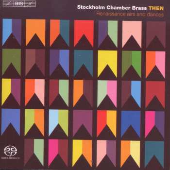 SACD Stockholm Chamber Brass: THEN - Renaissance Airs And Dances Arranged For Brass Quintet 517648