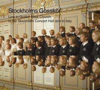 Album Stockholms Gosskör: Live In Gustaf Vasa Church, In The Stocholm Concert Hall And In Italy
