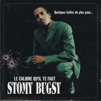 Album Stomy Bugsy: Quelques Balles De Plus Pour... Le Calibre Qu'Il Te Faut