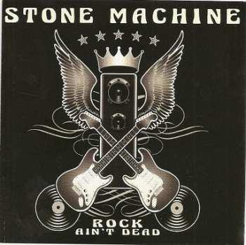 Album Stone Machine: Rock Ain't Dead
