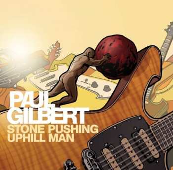 Album Paul Gilbert: Stone Pushing Uphill Man