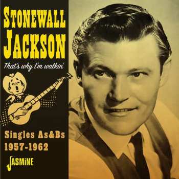Album Stonewall Jackson: That's Why I'm Walkin' - Singles As & Bs, 1957-1962