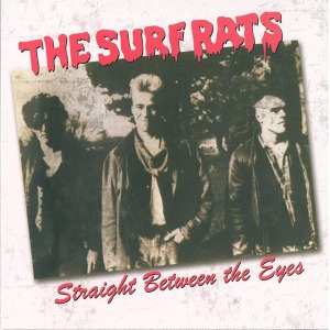 Album The Surf Rats: Straight Between The Eyes..