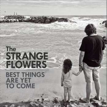 Album Strange Flowers: Best Things Are Yet To Come