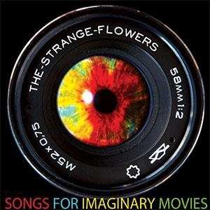 Album Strange Flowers: Songs For Imaginary Movies