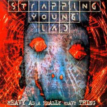 Album Strapping Young Lad: Heavy As A Really Heavy Thing