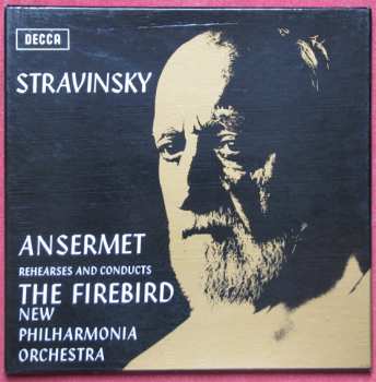 Album Igor Stravinsky: Ansermet Rehearses And Conducts The Firebird