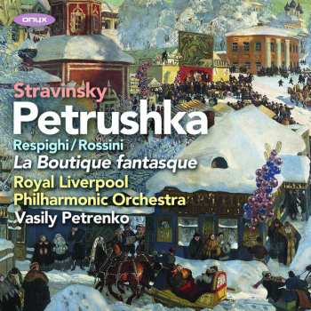 Igor Stravinsky: Petruska; La Boutique Fantasque