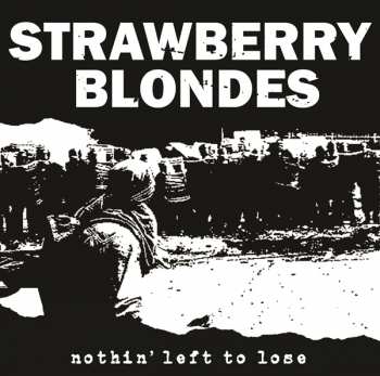 Album Strawberry Blondes: Nothin' Left To Lose