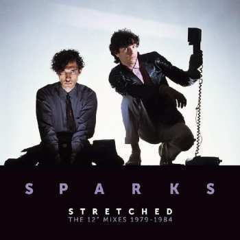 Sparks: Stretched (The 12" Mixes 1979-1984)