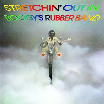 Album Bootsy's Rubber Band: Stretchin' Out In Bootsy's Rubber Band