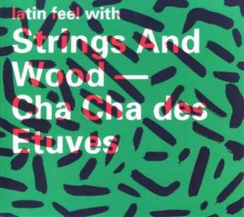 Strings And Wood: Latin Feel With Strings And Wood - Cha Cha Des Etuves