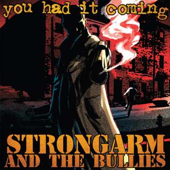 LP Strongarm And The Bullies: You Had It Coming 410598