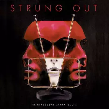 Strung Out: Transmission.Alpha.Delta