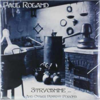 Album Paul Roland: Strychnine... And Other Potent Poisons