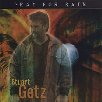 Album Stuart Getz: Pray for rain