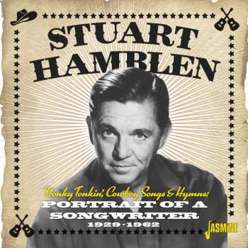CD Stuart Hamblen: Honky Tonkin', Cowboy Songs & Hymns: Portrait Of A Songwriter 1929-1962 482024