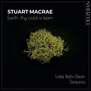 Album Stuart MacRae: Lieder "earth, Thy Cold Is Keen"