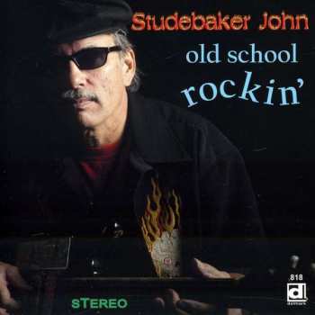 Album Studebaker John: Old School Rockin'