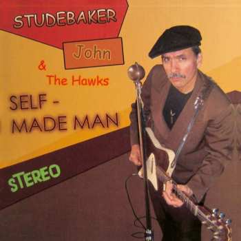 Album Studebaker John & The Hawks: Self - Made Man