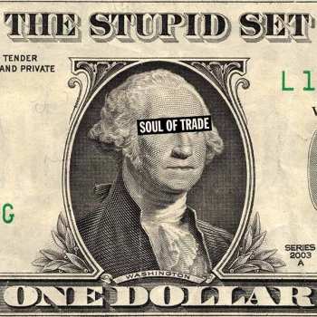 Album Stupid Set: Soul Of Trade