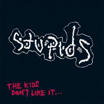 Album Stupids: The Kids Don't Like It...