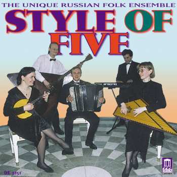 Album Style Of Five: The Unique Russian Folk Ensemble: Style Of Five