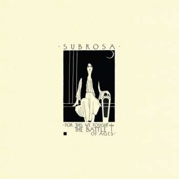 Subrosa: For This We Fought The Battle Of Ages