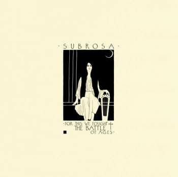 CD Subrosa: For This We Fought The Battle Of Ages 13061