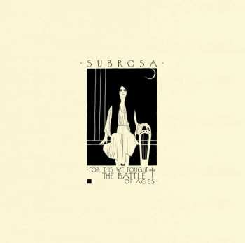 2LP Subrosa: For This We Fought The Battle Of Ages LTD 401483