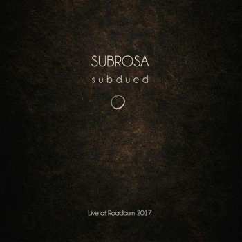 Album Subrosa: Subdued - Live At Roadburn 2017