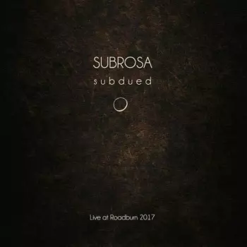 Subrosa: Subdued - Live At Roadburn 2017