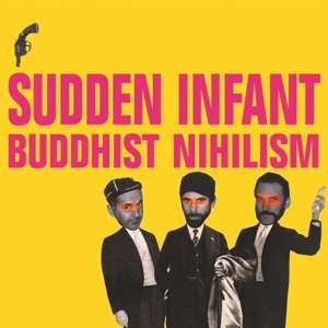 Album Sudden Infant: Buddhist Nihilism