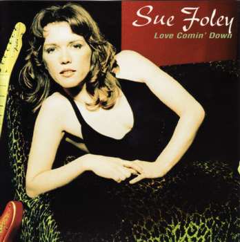 CD Sue Foley: Love Comin' Down 369445