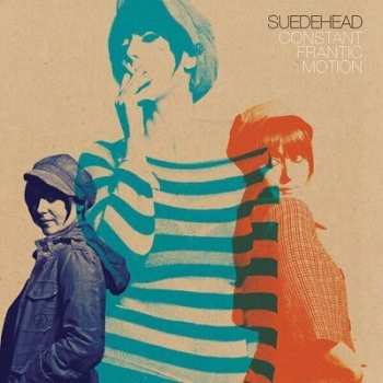 Album Suedehead: Constant Frantic Motion
