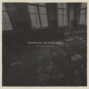 Album Suffocate For Fuck Sake: In My Blood