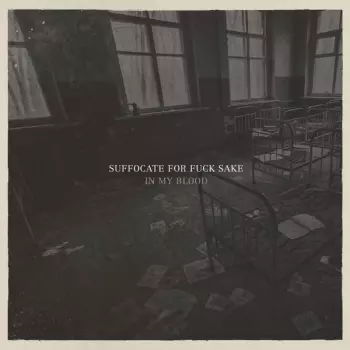 Suffocate For Fuck Sake: In My Blood