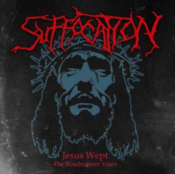 Album Suffocation: Jesus Wept: The Roadrunner Years