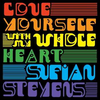 Sufjan Stevens: Love Yourself / With My Whole Heart